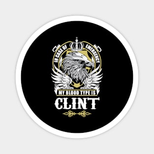 Clint Name T Shirt - In Case Of Emergency My Blood Type Is Clint Gift Item Magnet